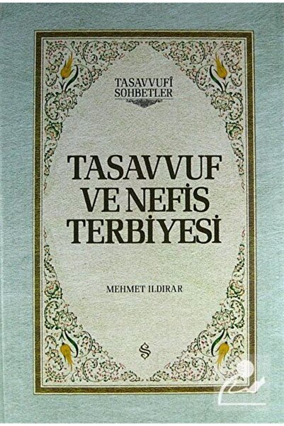 Tasavvuf ve Nefis Terbiyesi - Ciltli | Mehmet Ildırar