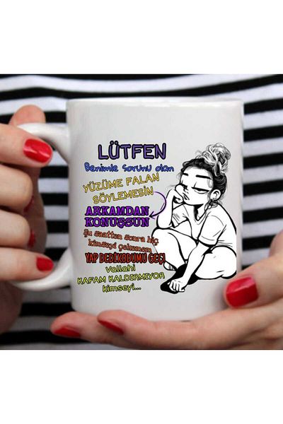 Tasarım "Please Tell My Face That You Have a Problem with Me, Talk to Me from Behind" Printed Mug