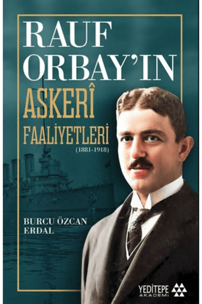 Yeditepe Yayınevi Rauf Orbay’ın Askeri Faaliyetleri