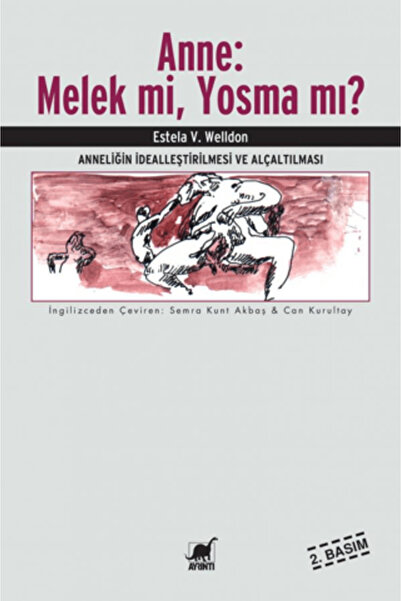 Ayrıntı Yayınları Anne: Melek mi, Yosma mı? Anneliğin İdealleştirilmesi ve Al...