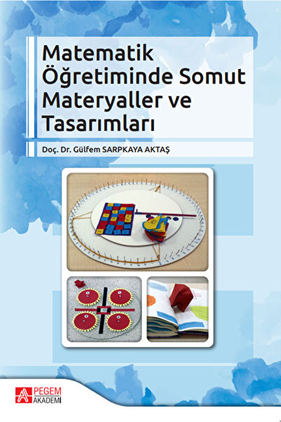 Pegem Akademi Yayıncılık Matematik Öğretiminde Somut Materyaller ve Tasarımları
