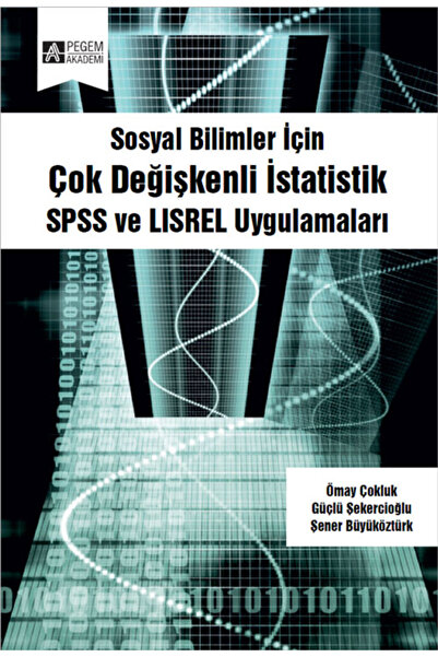 Pegem Akademi Yayıncılık Sosyal Bilimler İçin Çok Değişkenli İstatistik: SPSS...