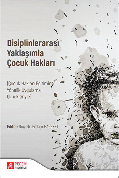 Pegem Akademi Yayıncılık Disiplinlerarası Yaklaşımla ÇOCUK HAKLARI (Çocuk Hak...