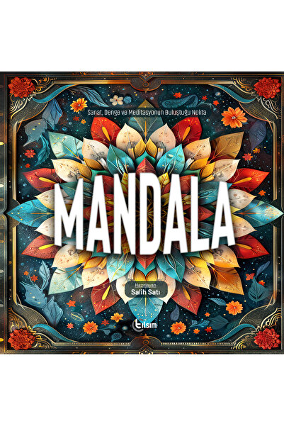 TILSIM YAYINEVİ Mandala - Sanat, Denge ve Meditasyonun Buluştuğu Nokta