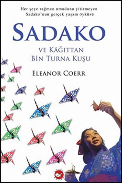 Beyaz Balina Yayınları Sadako Ve Kağıttan Bin Turna Kuşu (ÇALIŞMA KİTABI HEDİYELİ) Eleanor Coerr