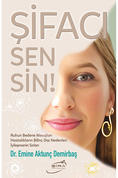 Genel Markalar Şifacı Sensin! Ruhun Bedene Mesajları - Hastalıkların Bilinç Dışı Nedenleri