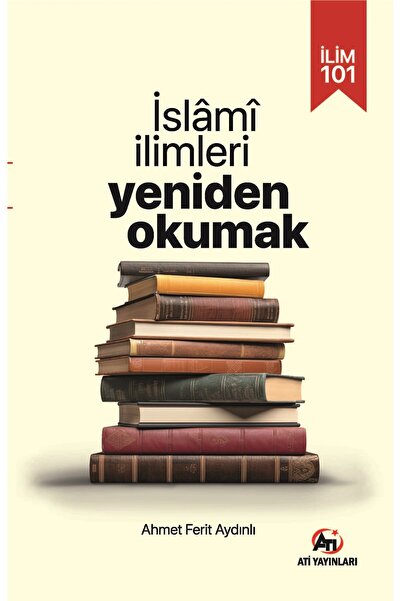 İLİM 101 İslami İlimleri Yeniden Okumak