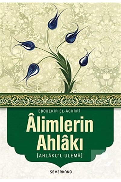 Genel Markalar Alimlerin Ahlakı - Ahlakul Ulema | Ebubekir El-Acurri