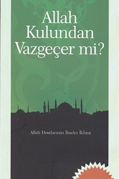 Semerkand Yayınları Allah Kulundan Vazgeçer Mi? - Derleme