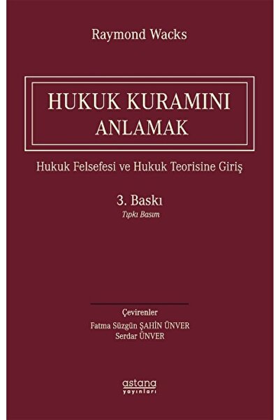 Astana Yayınları Hukuk Kuramını Anlamak Kitabı Raymond Wacks Astana Yayınları...