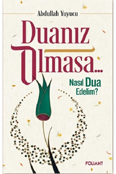 Foliant Yayınları Duanız Olmasa… kitabı güncel Abdullah Yuyucu Din Kitapları