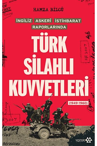 Yeditepe Yayınevi Türk Silahlı Kuvvetleri - İngiliz Askeri İstihbarat Raporla...