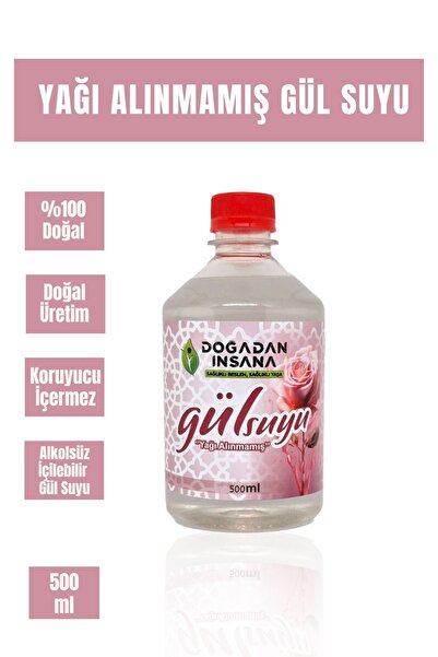 Doğadan İnsana Yağı Alınmamış %100 Hakiki Gül suyu 500 ml