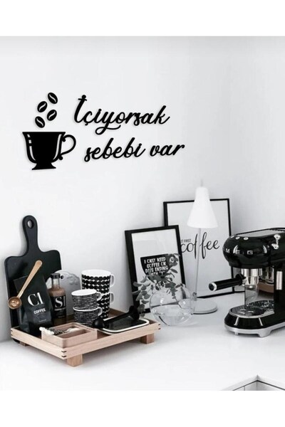 MODAT İçiyorsak Sebebi Var Mutfak Duvar Dekoru