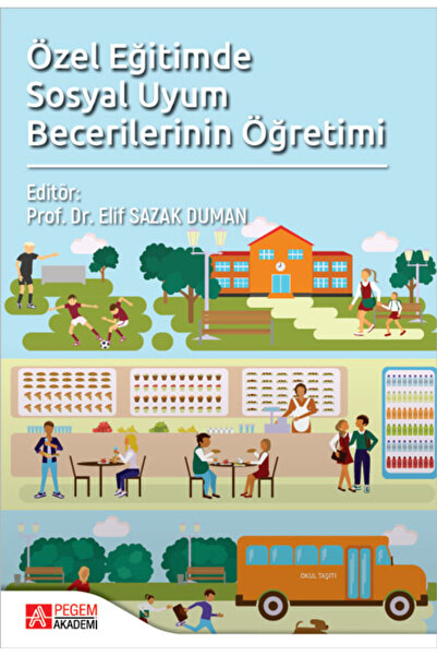 Pegem Akademi Yayıncılık Özel Eğitimde Sosyal Uyum Becerilerinin Öğretimi