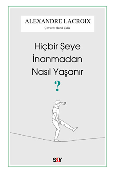 Say Yayınları Hiçbir Şeye İnanmadan Nasıl Yaşanır?