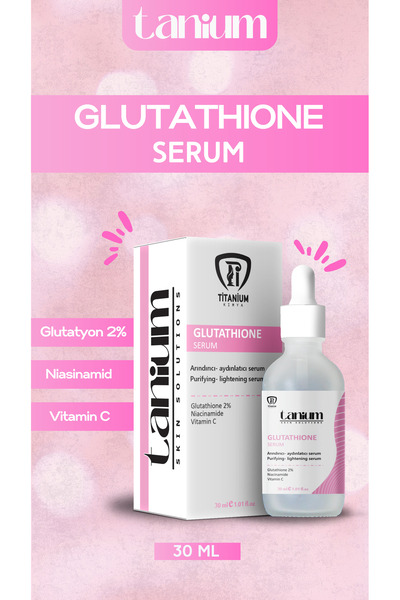Tanium Glutathione Serum - Arındırıcı Aydınlatıcı Glutatyon Serum 30 ml