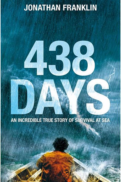 Pan Books 438 Days an Extraordinary True Story of Survival at Sea