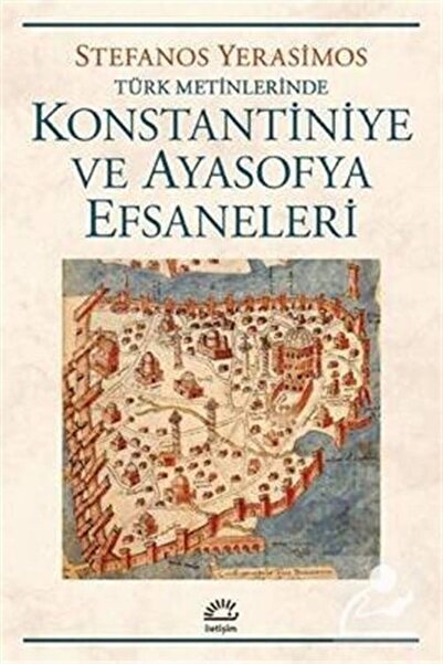 İletişim Yayınları Konstantiniye Ve Ayasofya Efsaneleri