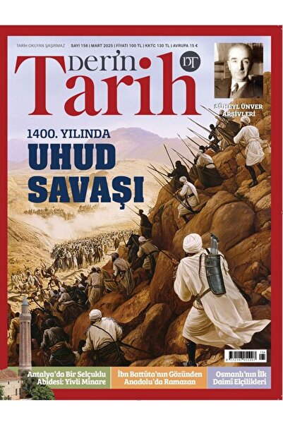 Derin Tarih Dergisi Derin Tarih - Mart 2025 / Sayı 156 ( 1400. Yılında Uhud S...