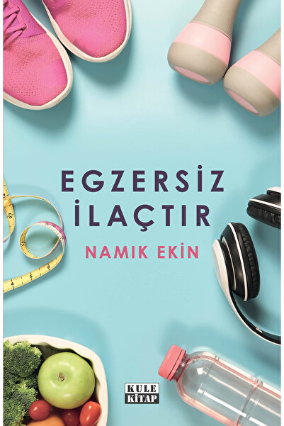 Kule Kitap Egzersiz Ilaçtır - Namık Ekin