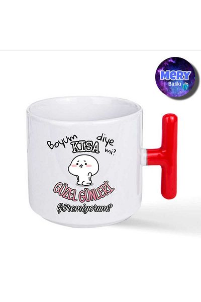 Tasarım "Can'T I Just Have a Short Boy, I Can'T See Good Days?" Red t Handle Mug