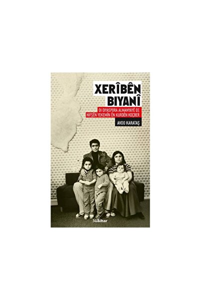 Nubihar Yayınları Xerîbên Biyanî Di Diyaspora Almanyayê de Nifşên Yekemîn ên ...