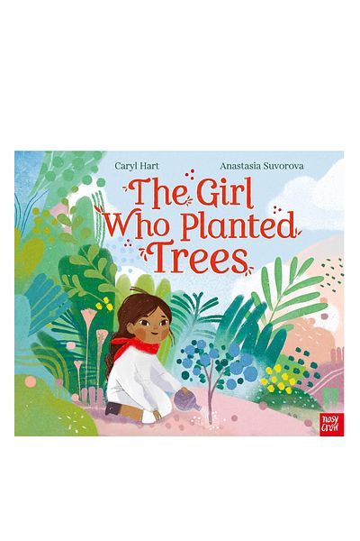Nosy Crow The Girl Who Planted Trees