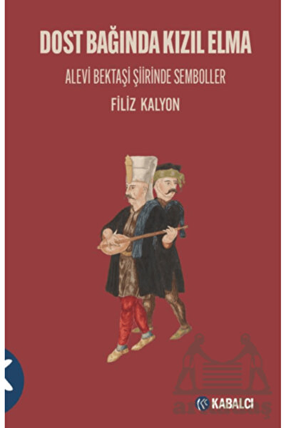 Kabalcı Yayınevi Dost Bağında Kızıl Elma/ Alevi Bektaşi Şiirinde Semboller