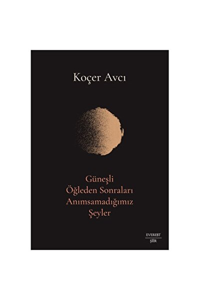 Everest Yayınları Güneşli Öğleden Sonraları Anımsamadığımız Şeyler