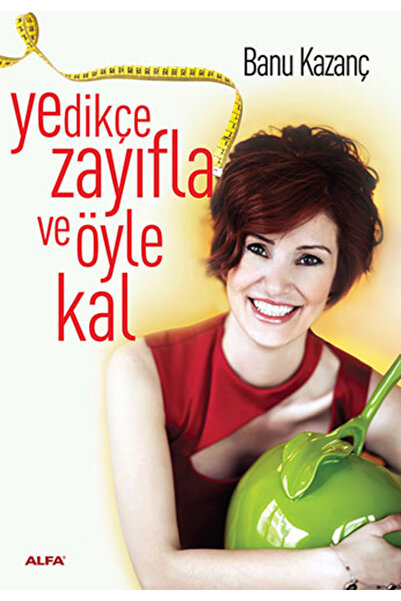 Alfa Yayınları Yedikçe Zayıfla Ve Öyle Kal