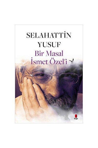 Kapı Yayınları Bir Masal İsmet Özel’i / Selahattin Yusuf / Kapı Yayınları / 9...