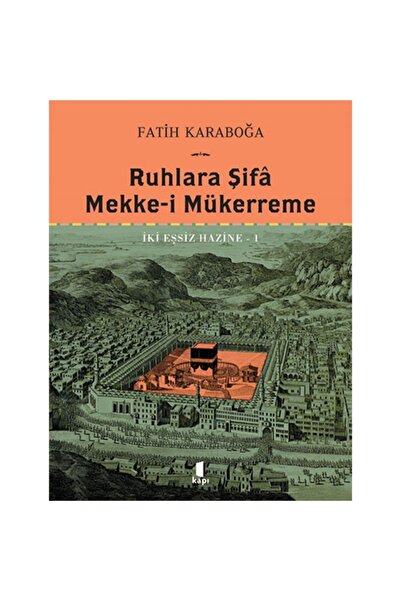 Kapı Yayınları Ruhlara Şifâ - Mekke-i Mükerreme (CİLTLİ)