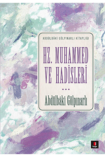 Kapı Yayınları Hz. Muhammed Ve Hadisleri - - Abdülbaki Gölpınarlı Kitabı