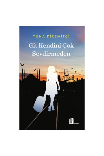 Mona Kitap Git Kendini Çok Sevdirmeden