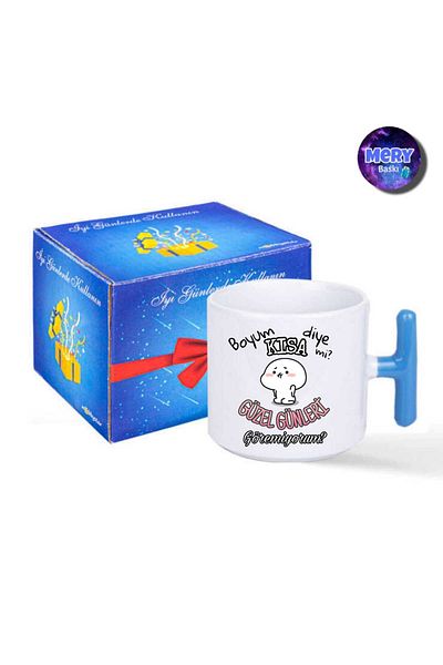 Tasarım "Can'T I Just Have a Short Boy, I Can'T See Good Days?" Blue t Handle Mug