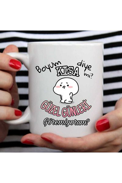 Tasarım "Can'T I Just Have a Short Boy, I Can'T See Good Days?" White Mug Cup