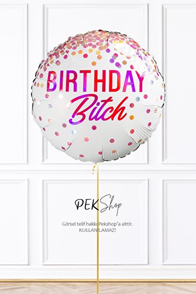 PEKSHOP Birthday Bitch Yazılı Yuvarlak Doğum Günü Balonu 45cm Grabo Folyo Balon