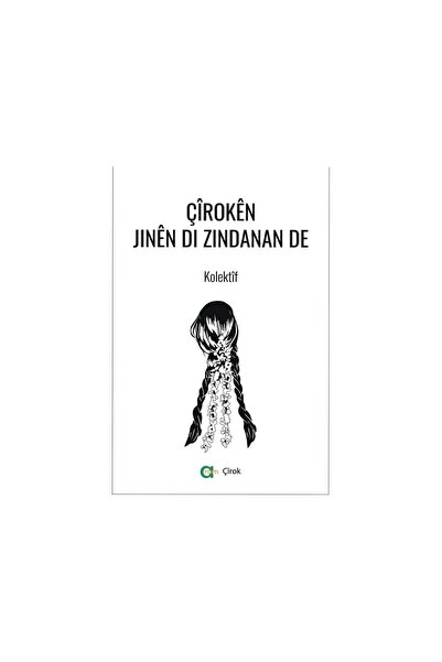 Çiroken Jinen di Zindanan de - Zindanda ki Kadın Öyküleri