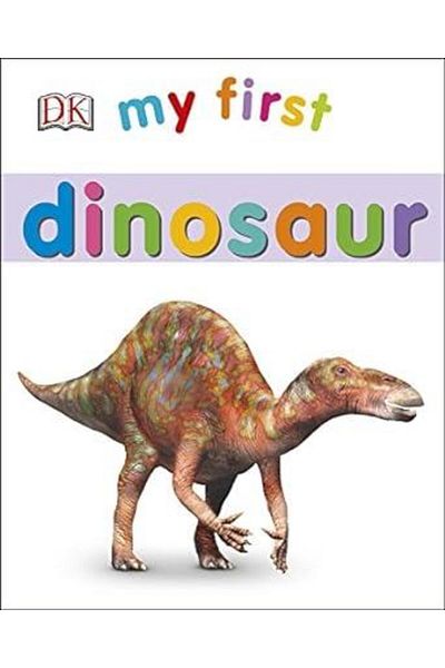 Dorling Kindersley My First Dinosaurs