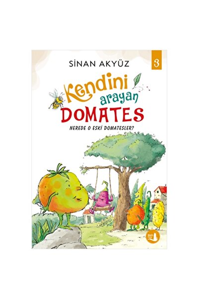 Alfa Yayınları Kendini Arayan Domates 3 - Nerede O Eski Domatesler?