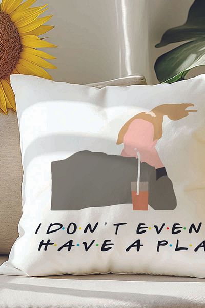 qoeuyl boutique I Don'T Even Have a Pla Printed Friends Gift Fiber Filled Decorative Pillow