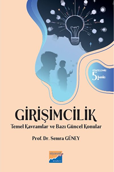 Siyasal Kitabevi GİRİŞİMCİLİK Temel kavramlar ve bazı güncel konular SEMRA GÜNEY