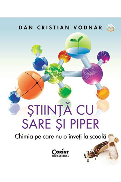 Corint Stiinta cu sare si piper. Chimia pe care nu o inveti la scoala