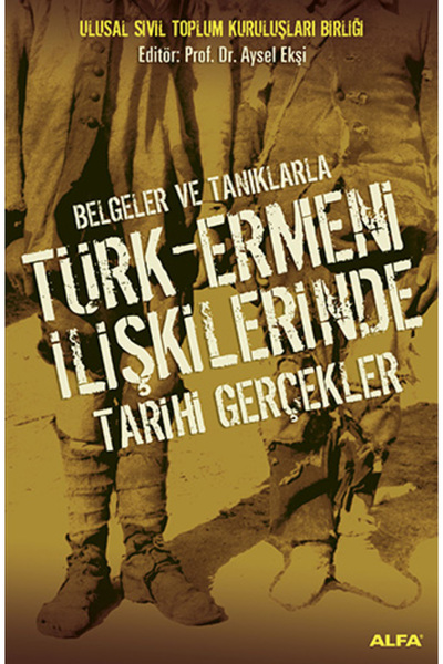 Alfa Yayınları Belgeler ve Tanıklarla Türk-Ermeni İlişkilerinde Tarihi Gerçekler