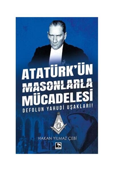 Genel Markalar Atatürk'ün Masonlarla Mücadelesi / / Hakan Yılmaz Çebi