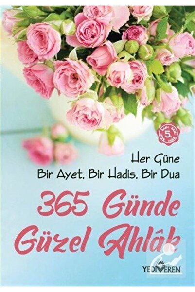 Yeditepe Yayınevi 365 Günde Güzel Ahlak & Her Güne Bir Ayet, Bir Hadis, Bir Dua