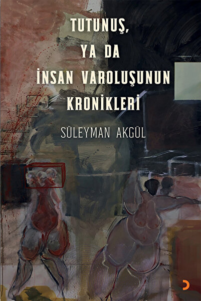 Cinius Yayınları Tutunuş, ya da İnsan Varoluşunun Kronikleri & Süleyman Akgül