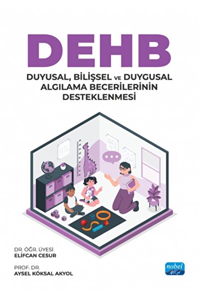 Nobel Akademik Yayıncılık DEHB: Duyusal, Bilişsel ve Duygusal Algılama Beceri...