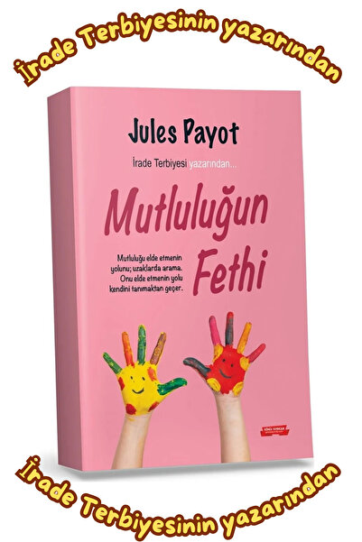 GÖNÜL YAYINCILIK Mutluluğun Fethi - Jules Payot - Gönül Yayıncılık - Sinada